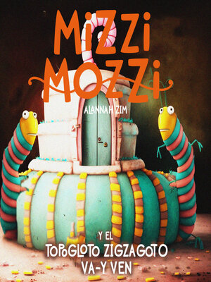 cover image of Mizzi Mozzi Y El Topogloto Zigzagoto Va-Y-Ven